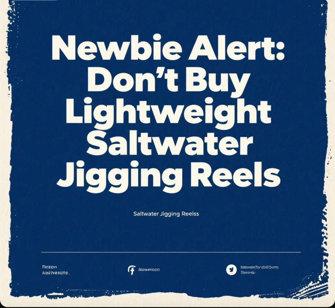 Newbie Alert: Don’t Buy Lightweight Saltwater Jigging Reels