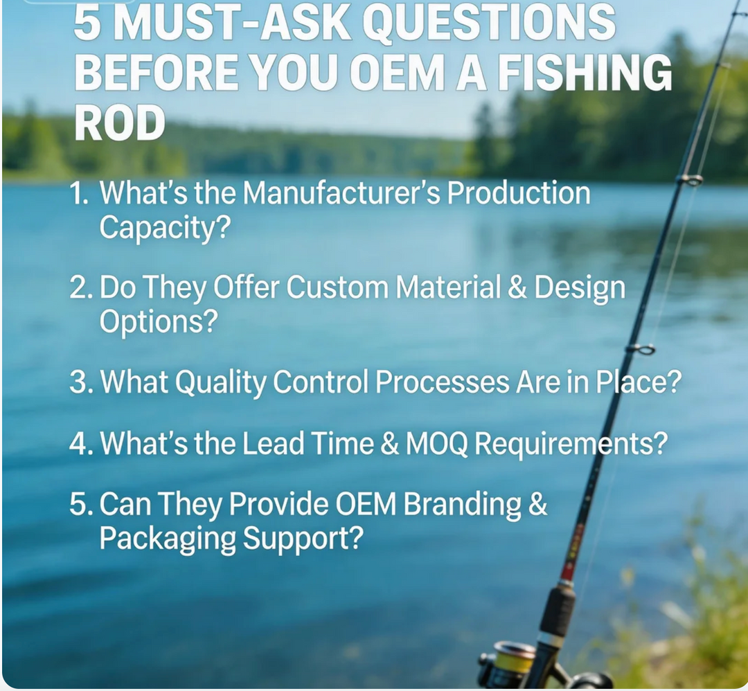 5 Must-Ask Questions Before You OEM a Fishing Rod