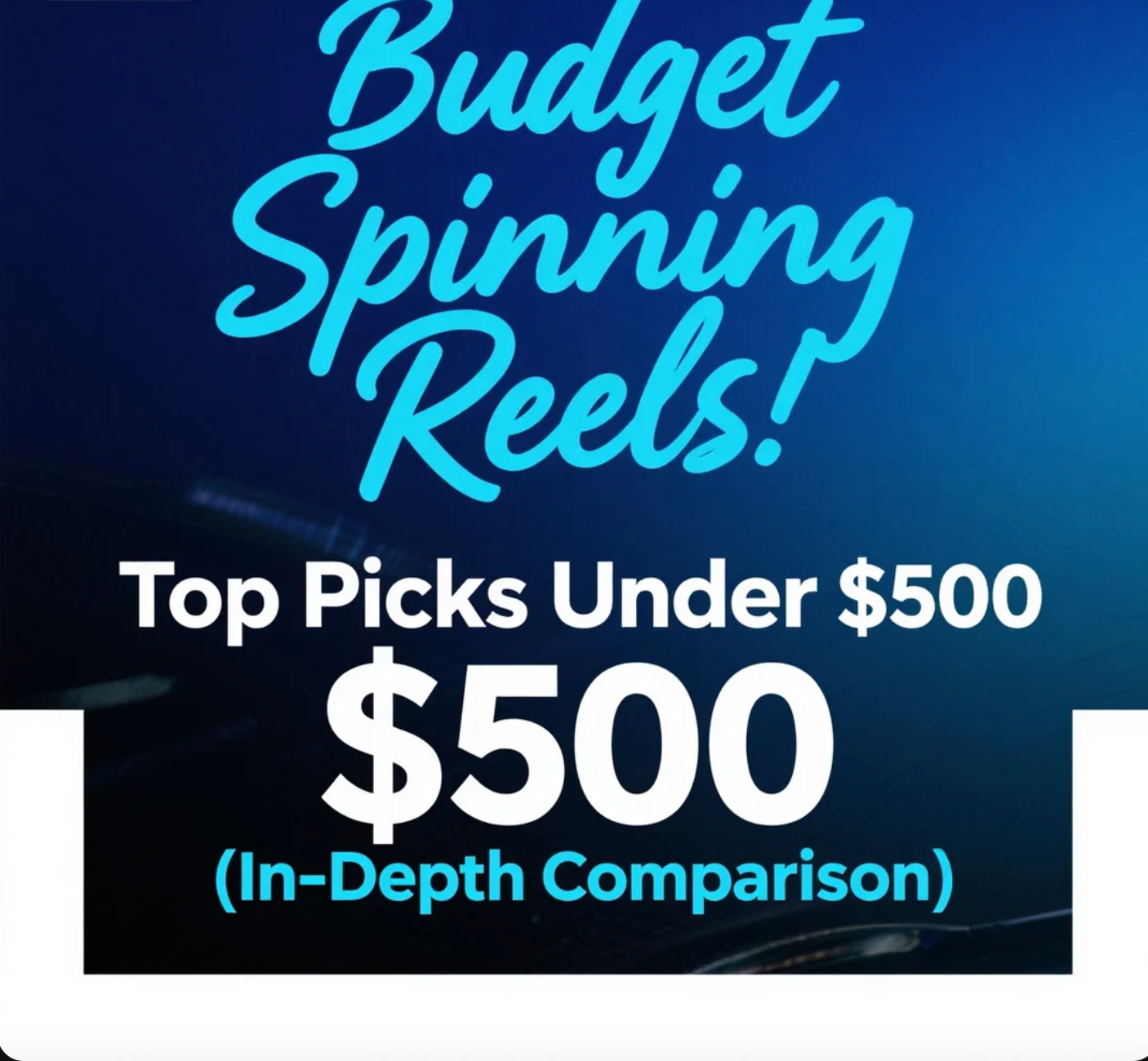 Budget Spinning Reels: Top Picks Under $500