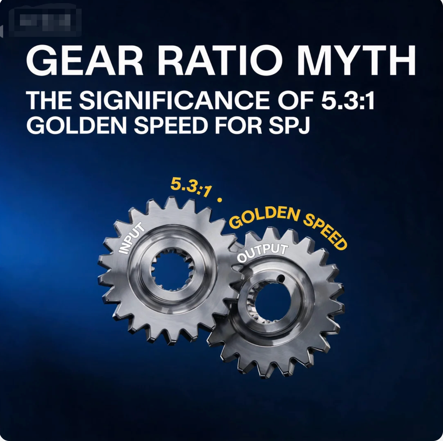 Gear Ratio Myth: The Significance of 5.3:1 Golden Speed for SPJ
