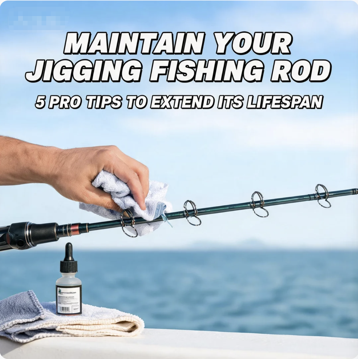 Maintain Your Jigging Fishing Rod: 5 Pro Tips to Extend Its Lifespan