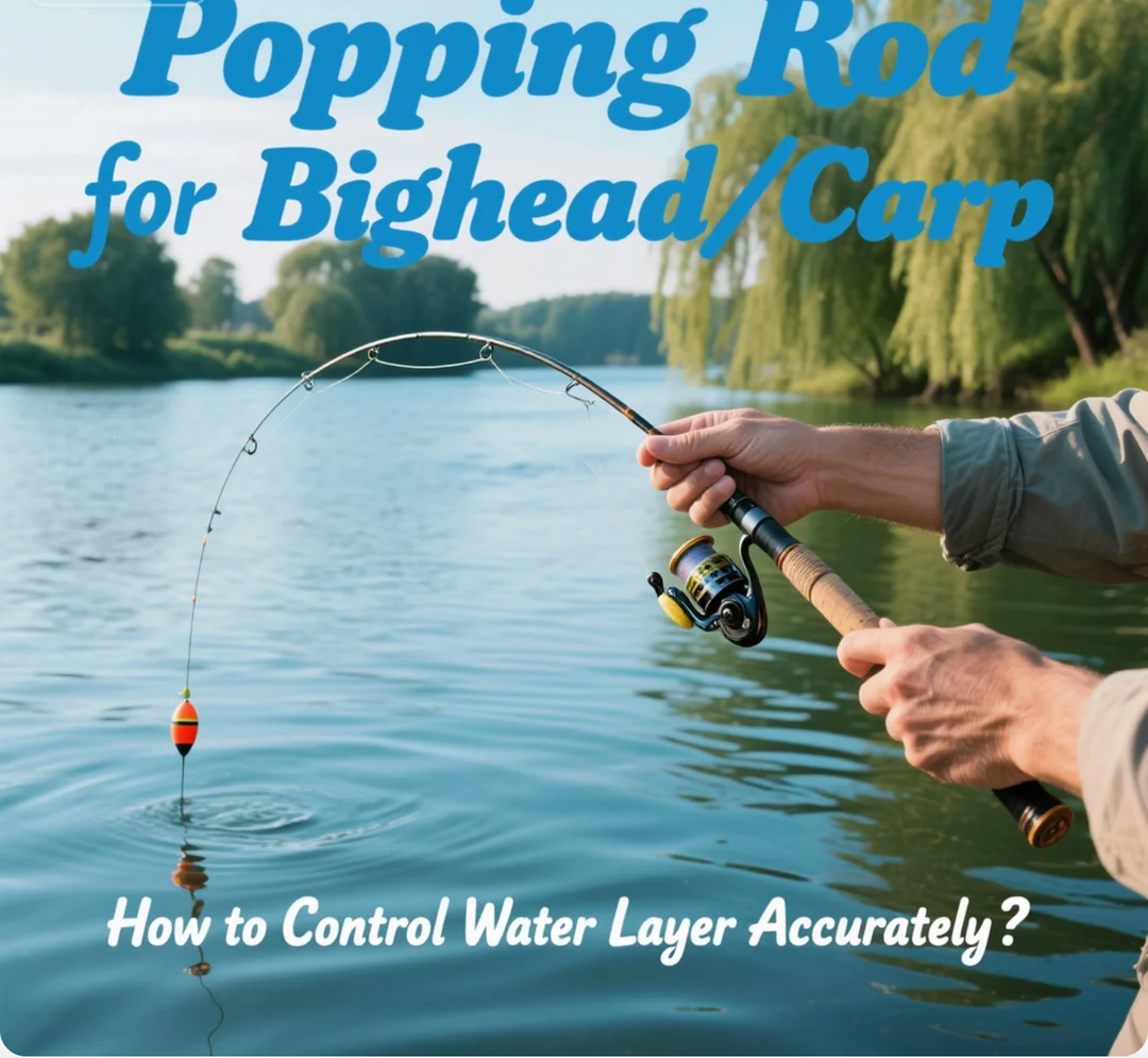 Popping Rod for Bighead/Carp How to Control Water Layer Accurately?