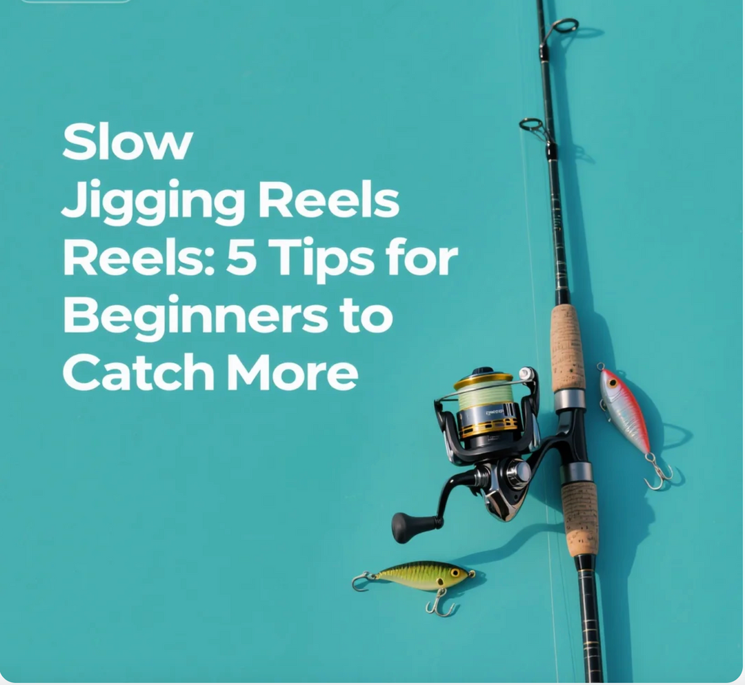 Slow Jigging Reels 5 Tips for Beginners to Catch More?