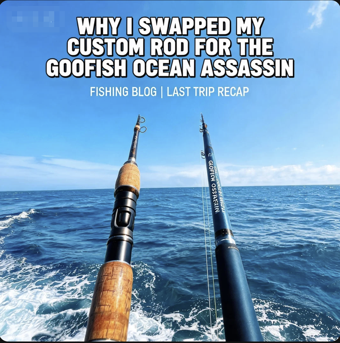 Why I Swapped My Custom Rod for the GOOFISH Ocean Assassin on My Last Trip